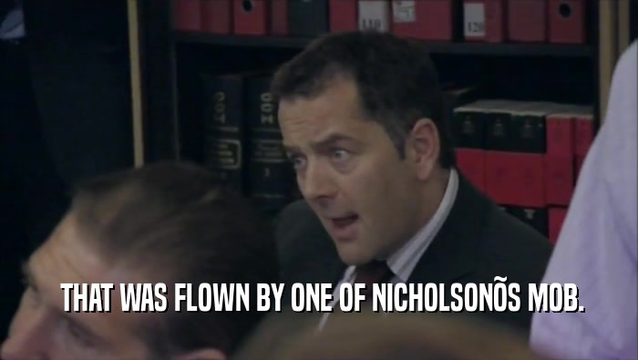  THAT WAS FLOWN BY ONE OF NICHOLSON