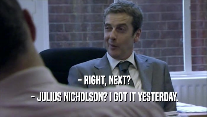  - RIGHT, NEXT?  - JULIUS NICHOLSON? I GOT IT YESTERDAY. 