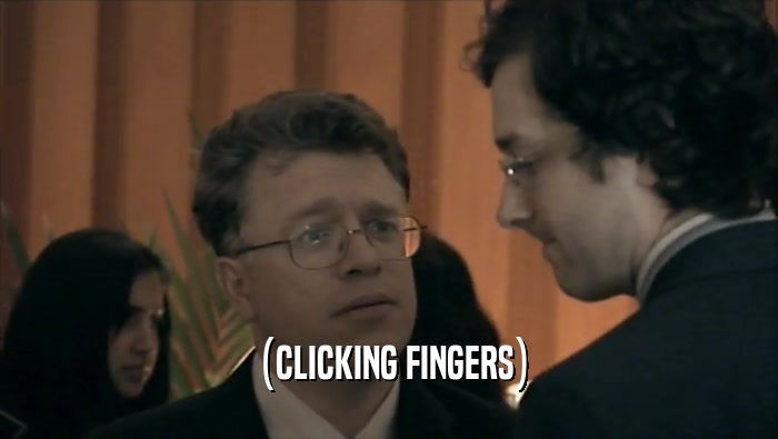  (CLICKING FINGERS)  