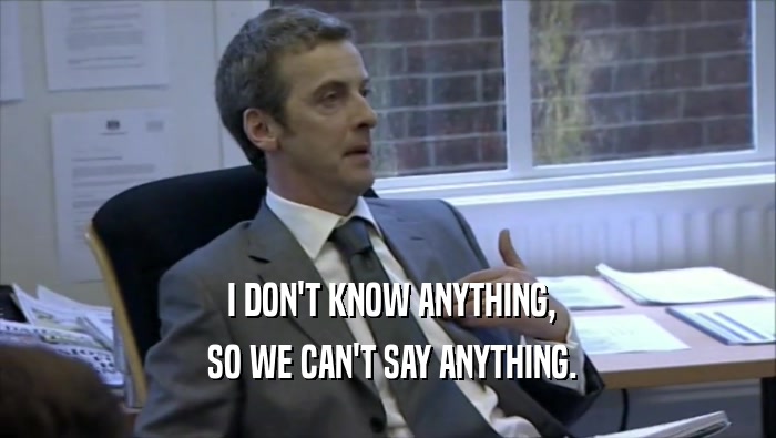  I DON'T KNOW ANYTHING,  SO WE CAN'T SAY ANYTHING. 