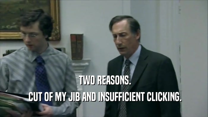  TWO REASONS.  CUT OF MY JIB AND INSUFFICIENT CLICKING. 