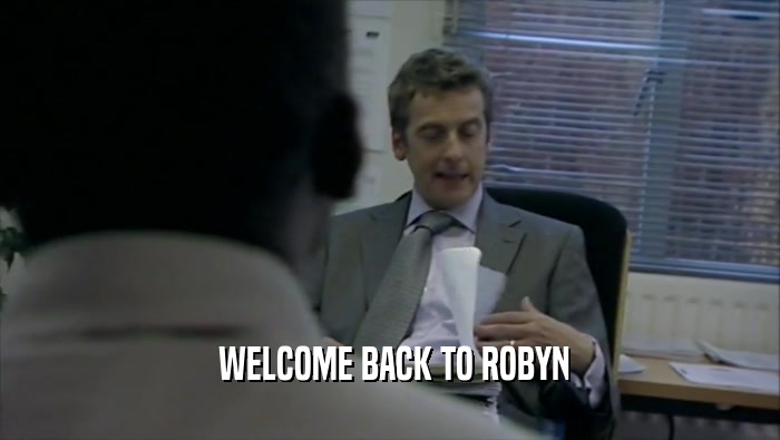 WELCOME BACK TO ROBYN  
