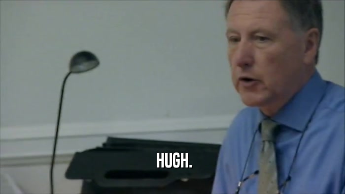  HUGH.  
