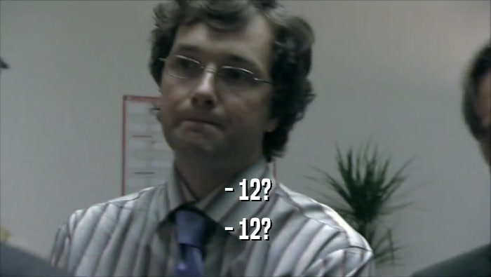  - 12?  - 12? 