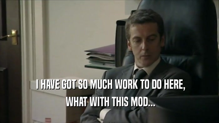  I HAVE GOT SO MUCH WORK TO DO HERE,  WHAT WITH THIS MOD... 