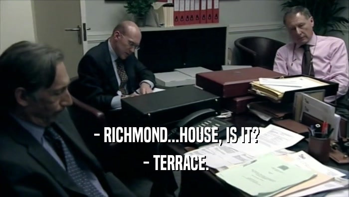  - RICHMOND...HOUSE, IS IT?  - TERRACE. 