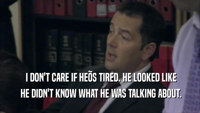  I DON'T CARE IF HE