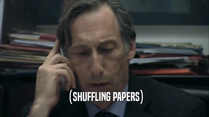  (SHUFFLING PAPERS)  