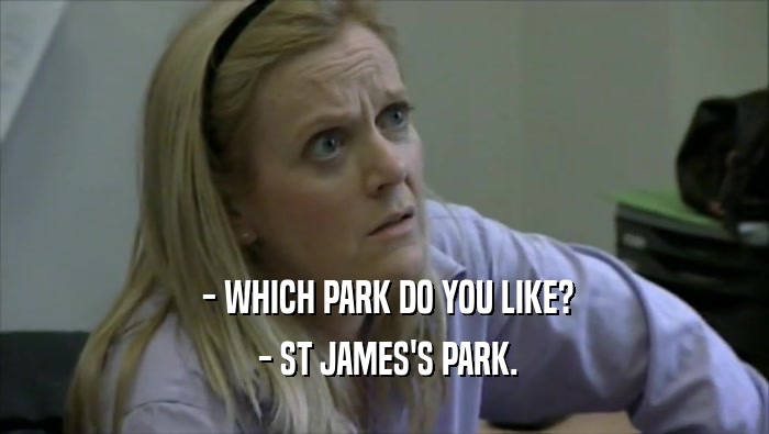 - WHICH PARK DO YOU LIKE?  - ST JAMES'S PARK. 