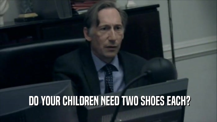  DO YOUR CHILDREN NEED TWO SHOES EACH?
  