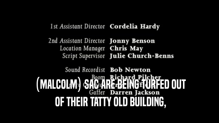  (MALCOLM) SAC ARE BEING TURFED OUT  OF THEIR TATTY OLD BUILDING, 
