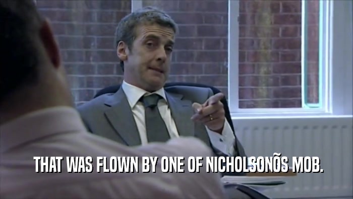  THAT WAS FLOWN BY ONE OF NICHOLSON