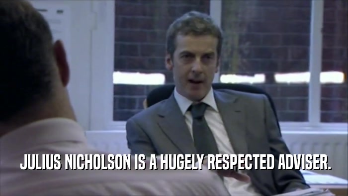  JULIUS NICHOLSON IS A HUGELY RESPECTED ADVISER.  