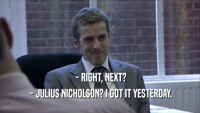  - RIGHT, NEXT?  - JULIUS NICHOLSON? I GOT IT YESTERDAY. 