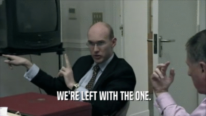  WE'RE LEFT WITH THE ONE.  