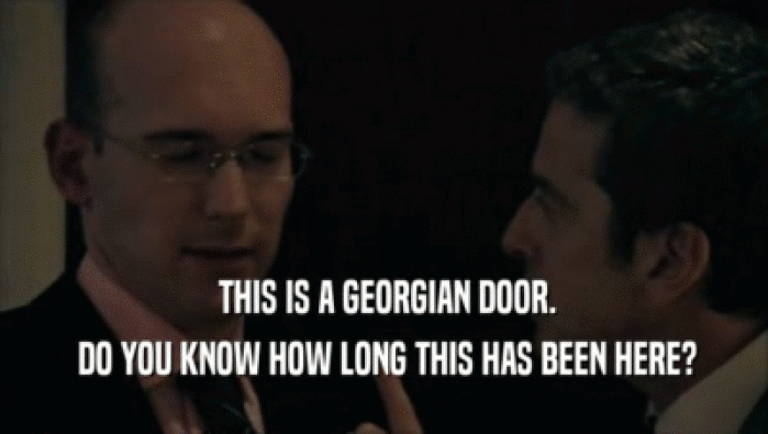  THIS IS A GEORGIAN DOOR.  DO YOU KNOW HOW LONG THIS HAS BEEN HERE? 