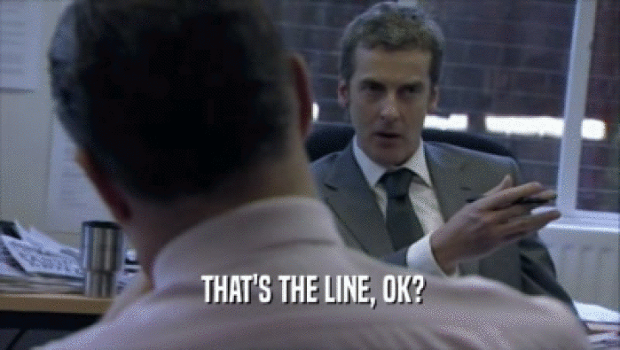  THAT'S THE LINE, OK?  