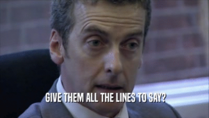  GIVE THEM ALL THE LINES TO SAY?  