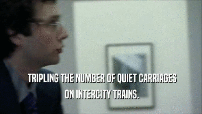  TRIPLING THE NUMBER OF QUIET CARRIAGES  ON INTERCITY TRAINS. 