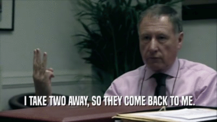  I TAKE TWO AWAY, SO THEY COME BACK TO ME.  