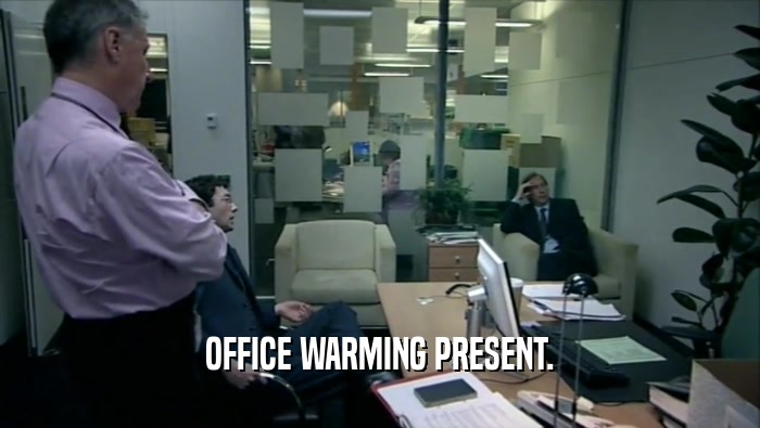 OFFICE WARMING PRESENT.
  