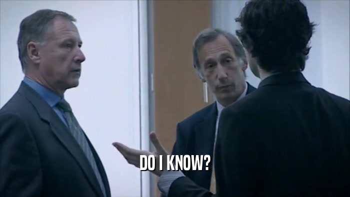 DO I KNOW?  
