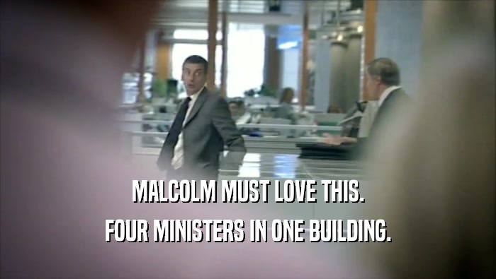 MALCOLM MUST LOVE THIS. FOUR MINISTERS IN ONE BUILDING. 