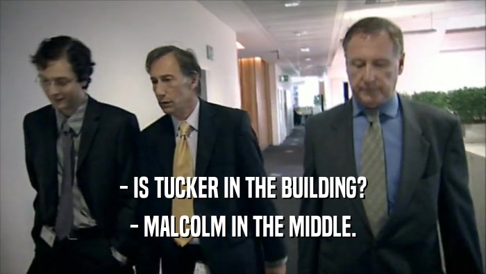 - IS TUCKER IN THE BUILDING? - MALCOLM IN THE MIDDLE. 