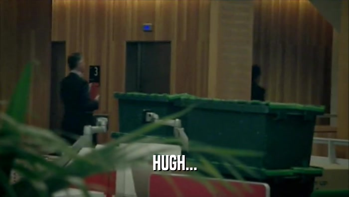 HUGH...  