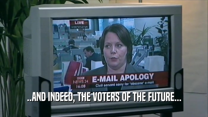 ..AND INDEED, THE VOTERS OF THE FUTURE...  