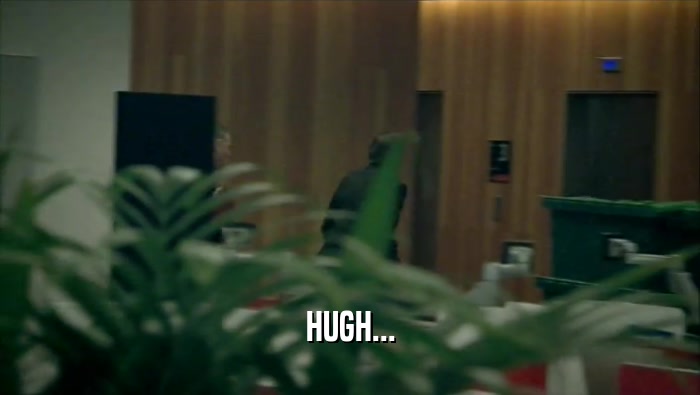 HUGH...  