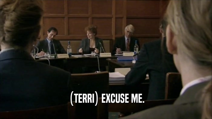 (TERRI) EXCUSE ME.  