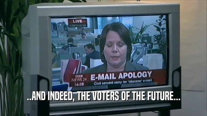 ..AND INDEED, THE VOTERS OF THE FUTURE...  
