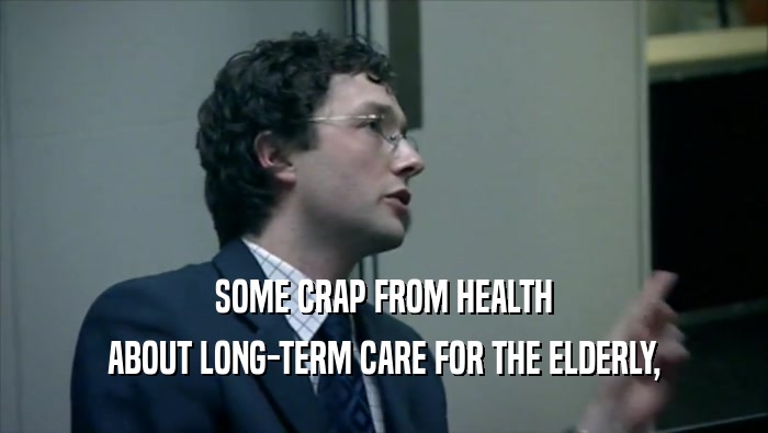 SOME CRAP FROM HEALTH
 ABOUT LONG-TERM CARE FOR THE ELDERLY,
 
