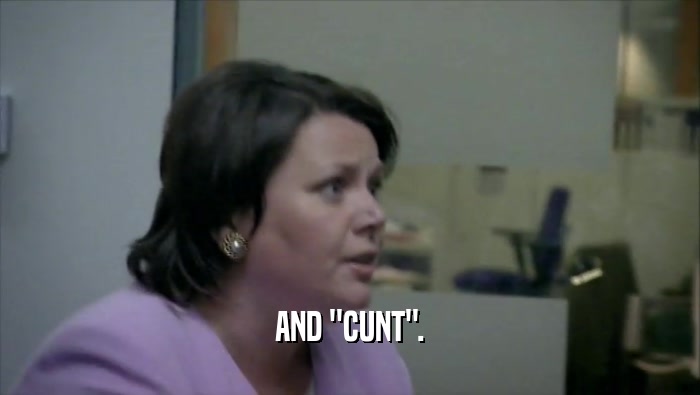 AND ''CUNT''.
  