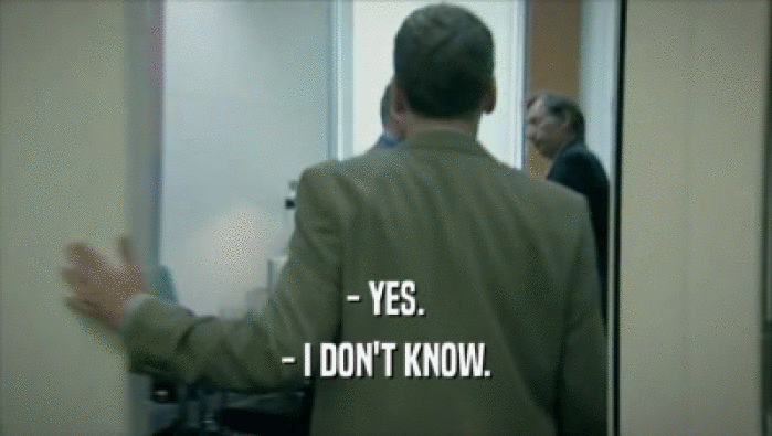 - YES. - I DON'T KNOW. 