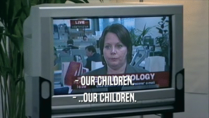 - OUR CHILDREN. - ..OUR CHILDREN. 