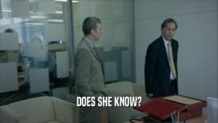 DOES SHE KNOW?  