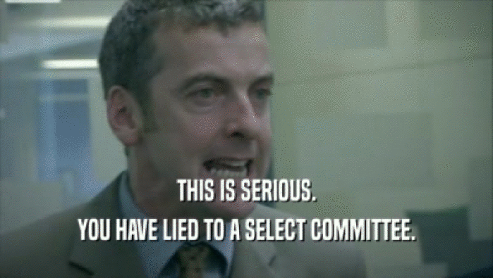 THIS IS SERIOUS. YOU HAVE LIED TO A SELECT COMMITTEE. 