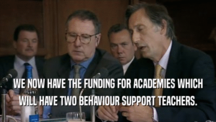WE NOW HAVE THE FUNDING FOR ACADEMIES WHICH WILL HAVE TWO BEHAVIOUR SUPPORT TEACHERS. 