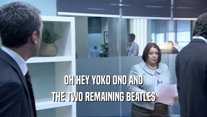 OH HEY YOKO ONO AND THE TWO REMAINING BEATLES 