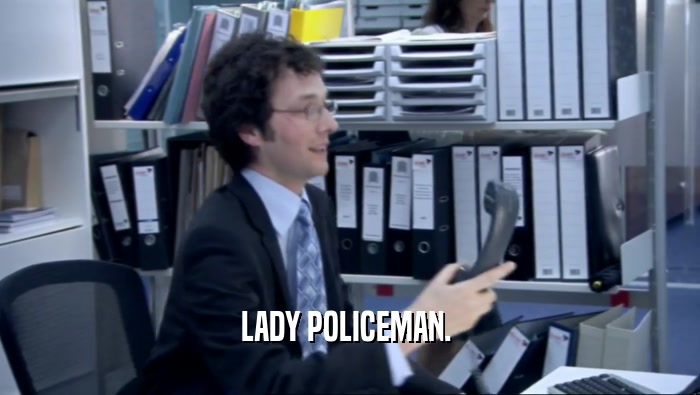 LADY POLICEMAN.   