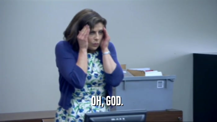 OH, GOD.   