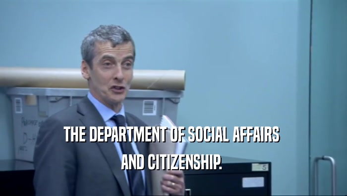 THE DEPARTMENT OF SOCIAL AFFAIRS  AND CITIZENSHIP.  
