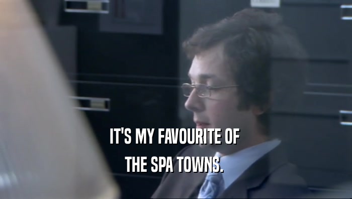 IT'S MY FAVOURITE OF  THE SPA TOWNS.  