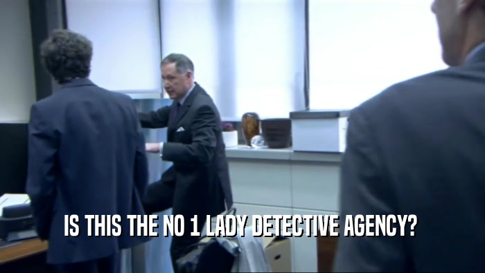 IS THIS THE NO 1 LADY DETECTIVE AGENCY?   