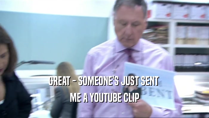 GREAT - SOMEONE'S JUST SENT  ME A YOUTUBE CLIP 