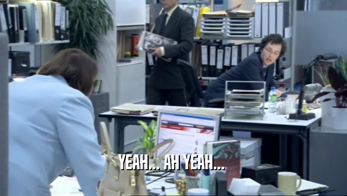 YEAH... AH YEAH...   