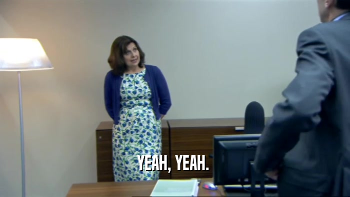 YEAH, YEAH.   