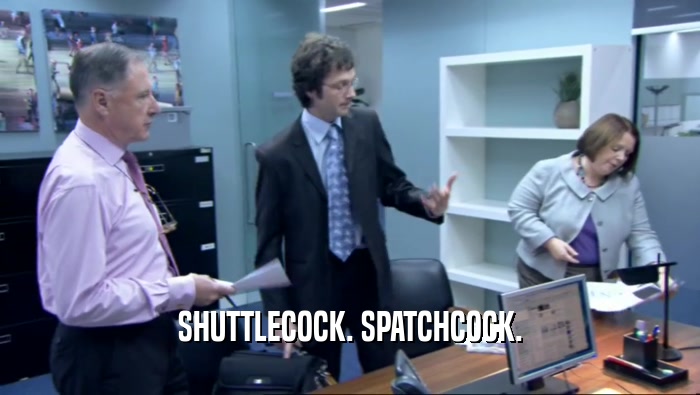 SHUTTLECOCK. SPATCHCOCK.  